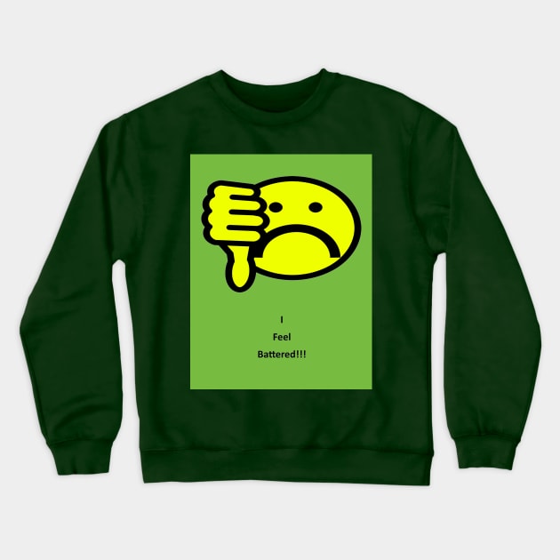 I FEEL BATTERED Crewneck Sweatshirt by GoodYouKnow